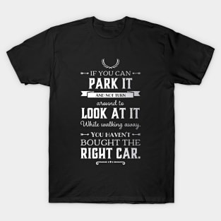 ...You Haven't Bought The Right Car T-Shirt